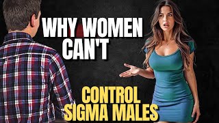 Understanding Sigma Males Why Women Find It Challenging to Connect [upl. by Behm]