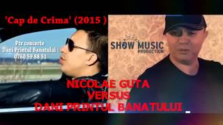 NICOLAE GUTA SI DANI PRINTUL BANATULUI  CAP DE CRIMA  official track 2015 [upl. by Kermie]