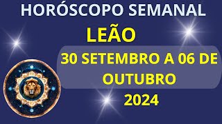 HORÓSCOPO LEÃO 30 DE SETEMBRO A 06 DE OUTUBRO 2024 [upl. by Oisorbma]