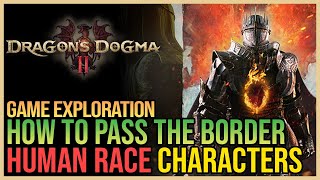 How to Pass the Border as Human – Dragons Dogma 2 [upl. by Infeld]