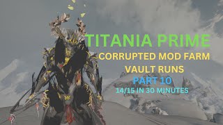 Warframe 2024 Solo Titania Prime Orokin Vault Runner Corrupted Mod Farm 14 in 30 Minutes Part 10 [upl. by Otsirave]