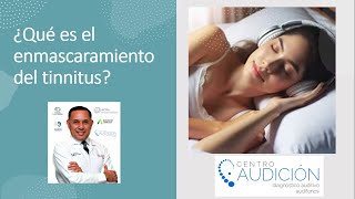 Tinnitus ¿Qué es el enmascaramiento y cómo funciona para dar alivio a la percepción del acúfeno [upl. by Adnawyek]