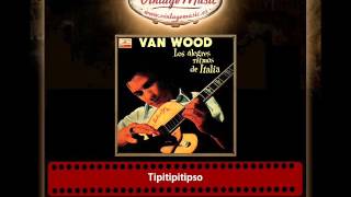 Van Wood  Tipitipitipso [upl. by Joelie393]