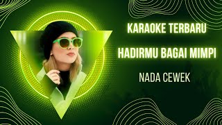 KARAOKE HADIRMU BAGAI MIMPI NADA CEWEK [upl. by Nnylesor]