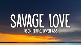 Jason Derulo amp Jawsh 685  Savage Love Lyrics [upl. by Anyaled]