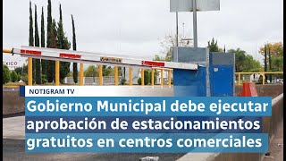 Gobierno Municipal debe ejecutar aprobación de estacionamientos gratuitos en centros comerciales [upl. by Ahsennek607]