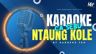 KARAOKE  Ca Sebu Ntaung Kole NAN RANU LAGU MANGGARAI TERBARU 2024 [upl. by Hilly]