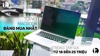 TOP SP 3 Macbook nên mua giá từ 18 đến 25 triệu [upl. by Prinz]