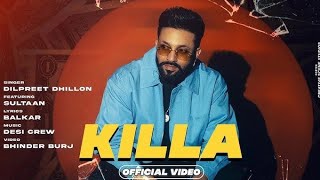 Killa  Dilpreet Dhillon Ft Sultaan  Desi Crew  Balkar  Latest Punjabi Song 2024 [upl. by Fahey]