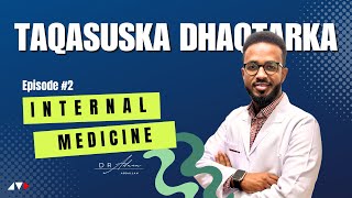 Dhaqtarka INTERNAL MEDICINE Muxuu Qabtaa  Barnaamijka Taqasuska Dhaqtarka  EP02 [upl. by Jarrad]