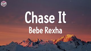 Bebe Rexha  Chase It Lyrics [upl. by Crin917]