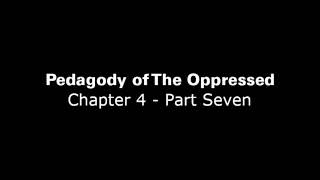 Pedagogy of The Oppressed Chapter 4  Part 6 [upl. by Annahc]