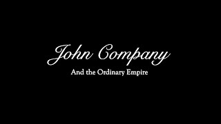 John Company and the Ordinary Empire [upl. by Anidam775]