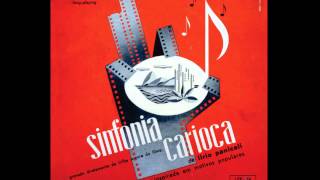 Lyrio Panicalli e Orquestra  SINFONIA CARIOCA  inspirada em motivos populares  gravação de 1956 [upl. by Metzger937]