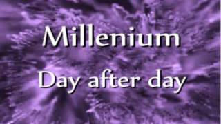 Millenium  Day after day [upl. by Adnalra]