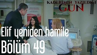 Kaderimin Yazıldığı Gün 49 Bölüm  Elif Yeniden Hamile [upl. by Paloma106]