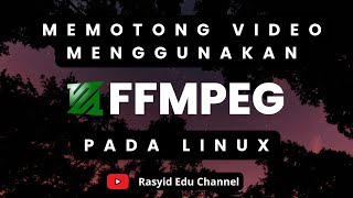 Cara memotong video menggunakan FFMPEG pada Linux [upl. by Fasto651]