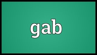 Gab Meaning [upl. by Trill]