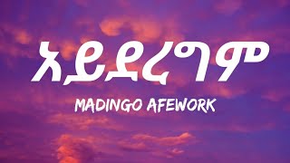 Madingo Afework  Ayideregim Lyrics [upl. by Ailerua]