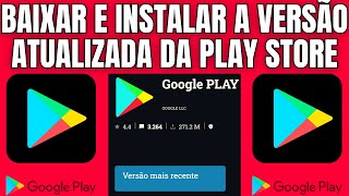 COMO BAIXAR E INSTALAR A VERSÃO ATUALIZADA DA PLAY STORE [upl. by Natanoy607]