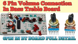 6 Pin Volume Connection In Bass Treble Board6PIN IN BT BOARD FULL DETAIL [upl. by Brigit356]