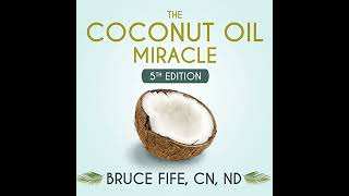 The Coconut Oil Miracle  5th Edition Audiobook by Bruce Fife CNND [upl. by Sirhc599]