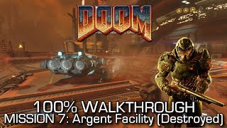 DOOM  Mission 7 Argent Facility Destroyed 100 Walkthrough  ALL SECRETSCOLLECTIBLES amp CHALLENGES [upl. by Thrasher]