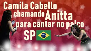 Camila Cabello chamando Anitta para o palco em São Paulo [upl. by Calysta]