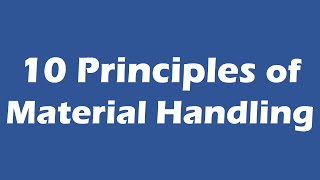 The 10 Principles of Material Handling [upl. by Dona]