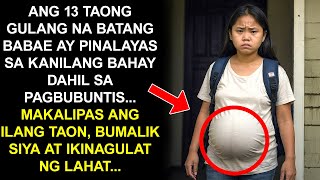 ANG 13 TAONG GULANG NA BATANG BABAE AY PINALAYAS SA KANILANG BAHAY DAHIL SA PAGBUBUNTIS TAPOS [upl. by Maer]