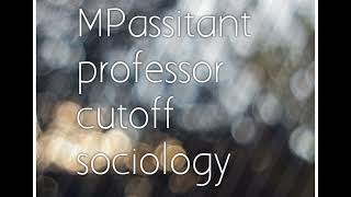 MP ASSISTANT PROFESSOR SOCIOLOGY CUTOFF MARKS AFTER SURVEYalkakieducationalpathshala sociology [upl. by Ecnerewal]