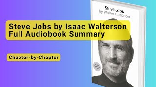 Steve Jobs by Isaac Walterson Full Audiobook SummaryChapterbyChapter Insights into a Tech Genius [upl. by Ardnuahc]