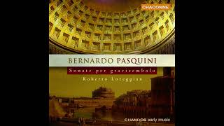 Bernardo Pasquini 1637–1710  Sonate per gravicembalo Roberto Loreggian [upl. by Moreen]