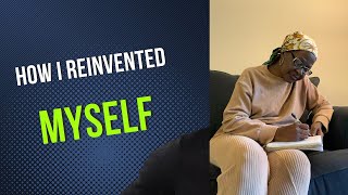 How I reinvented MYSELF [upl. by Araek681]