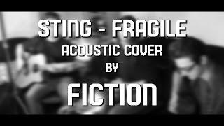 Sting  Fragile acoustic cover by FICTION [upl. by Ezra]