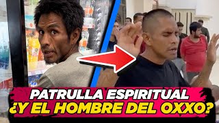 INCREÍBLE Esto pasó al hombre del OXXO  Patrulla Espiritual [upl. by Harv]