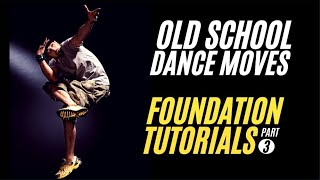 30 Old School Hip Hop Dance Moves  Foundation Tutorials Part 3 [upl. by Ajan]