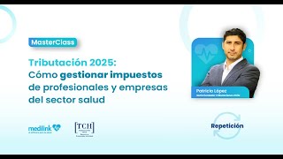 Tributación 2025 cómo gestionar impuestos de profesionales y empresas del sector salud 🇨🇱 [upl. by Lunna]