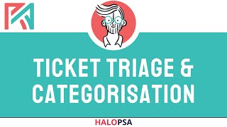 HaloPSA  Ticket Triage  Categorisation 2024 [upl. by Howie]