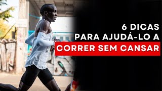 6 DICAS PARA CORRER SEM CANSAR [upl. by Htebazie414]