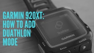 HOW TO ADD DUATHLON MODE ON A GARMIN 920XT [upl. by Maidy]