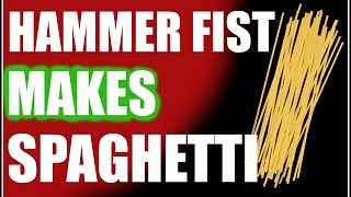 HAMMER FIST MAKES SPAGHETTI [upl. by Allenotna]