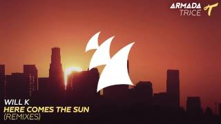 WILL K  Here Comes The Sun Tom Staar Radio Edit [upl. by Arza]