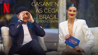 Casamento às Cegas O Reencontro  Netflix Brasil [upl. by Anaitsirc]