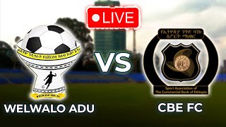 ወልዋሎ ዓዩ ከ ኢትዮጵያ ንግድ ባንክ  Welwalo Adigrat University VS CBE FC [upl. by Kaplan804]