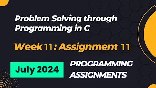 NPTEL Problem Solving Through Programming In C Week 11 Programming Assignments Answers  2024 July [upl. by Ecenaj465]