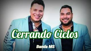 Cerrando Ciclos  Banda MS [upl. by Alomeda]