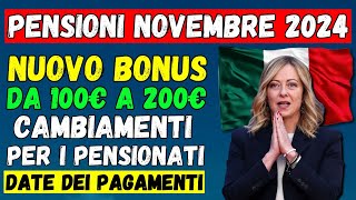 🚨PENSIONI NOVEMBRE 2024👉CAMBIAMENTI PER I PENSIONATI NUOVO BONUS DA 100€ A 200€💶 DATE DEI PAGAMENTI [upl. by Meeharbi]