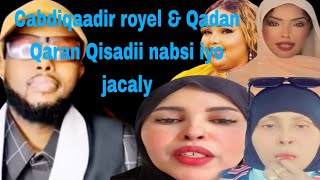 Cabdiqaadir royel amp Qadan Qaran Qisadii nabsi iyo jacaly Qaybtii labaad [upl. by Karena]