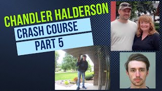 Chandler Halderson Crash Course Part 5 Final Episode [upl. by Hardie]